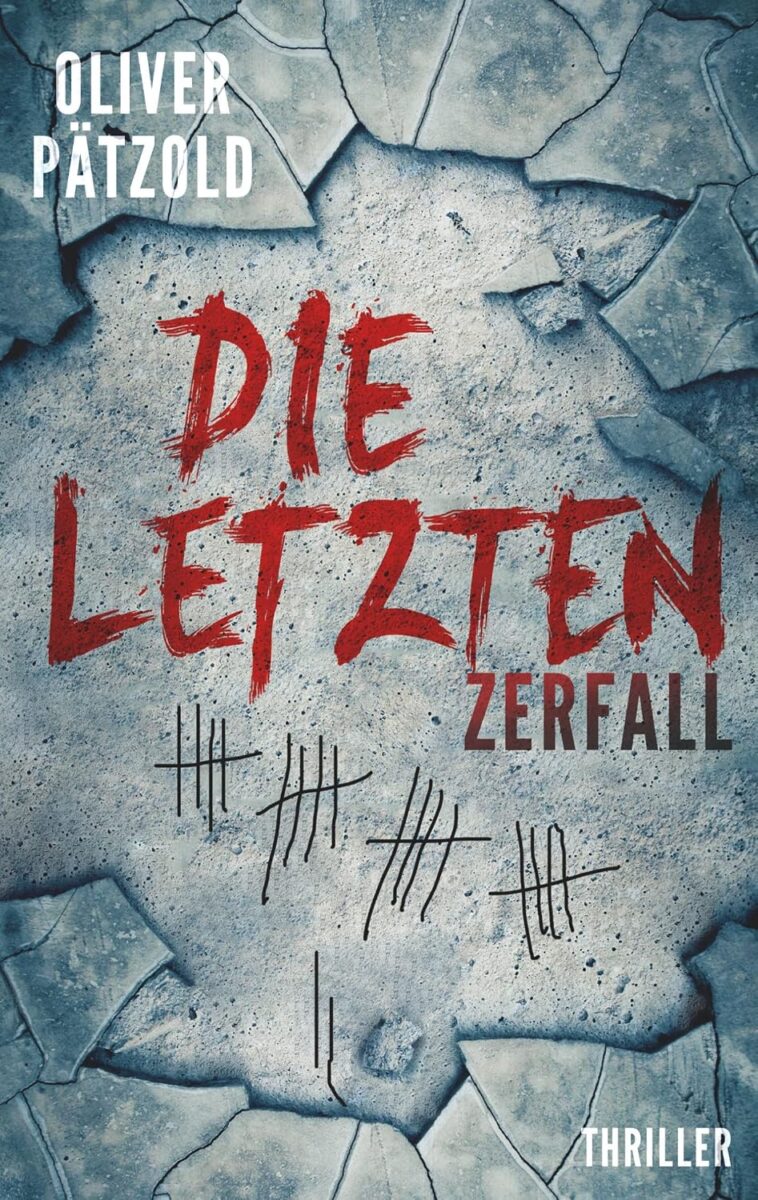 Oliver Pätzold: Die Letzten (Zerfall), Books on Demand, 2018