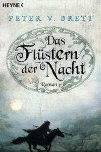 Peter V. Brett: das Flüstern der Nacht
Dt. broschierte Ausgabe (2010)
Heyne Verlag Das Flüstern der Nacht