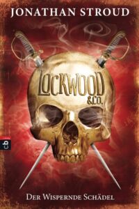 Jonathan Stroud: Der wispernde Schädel
Lockwood & Co. 2
cbj Verlag (2014) Der Wispernde Schädel