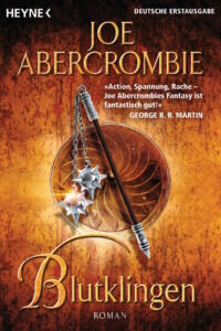 Joe Abercrombie: Blutklingen
Taschenbuchausgabe
Heyne Verlag (2013) Blutklingen