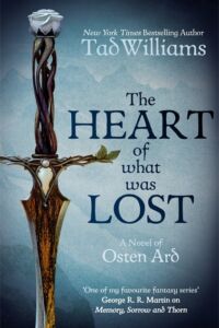 Tad Williams: The Heart of What Was Lost
UK-Hardcover, Hodder & Stoughton (2017) The Heart of what was Lost