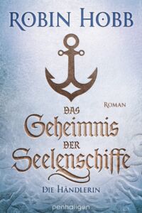 Das Geheimnis der Seelenschiffe, Die Haendlerin von Robin Hobb Das Geheimnis der Seelenschiffe