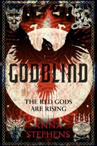 Anna Stephens: Godblind
UK-Hardcoverausgabe
Macmillan, 2017 Godblind