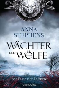 Anna Stephens: Wächter und Wölfe
Broschierte Ausgabe
Blanvalet Verlag, 2017 Das Ende des Friedens