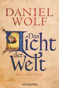 Daniel Wolf: Das Licht der Welt
Broschierte Ausgabe
Blanvalet Verlag, 2014 Das Licht der Welt
