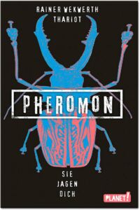 Rainer Wekwerth/Thariot: Pheromon 3
Taschenbuchausgabe,
Planet Verlag, 2019 Pheromon - Sie jagen dich