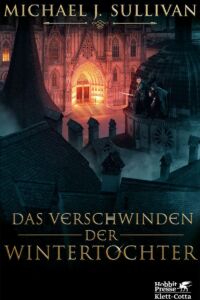 Michael J. Sullivan: Das Verschwinden der Wintertochter, Hobbit Presse/Klett-Cotta, 2022. Das Verschwinden der Wintertochter