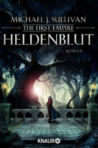 Michael J. Sullivan: Heldenblut, Broschiert, Knaur, 2020 Heldenblut