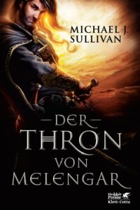 Michael J. Sullivan: Der Thron von Melengar, Broschiert, Klett-Cotta, 2017 Der Thron von Melengar
