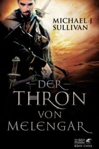 Michael J. Sullivan: Der Thron von Melengar. Erste broschierte Ausgabe, Hobbit Presse Klett-Cotta, 2014 Der Thron von Melengar (Erstausgabe)