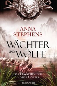Anna Stephens: Wächter und Wölfe
Broschierte Ausgabe
Blanvalet Verlag, 2019 Das Erwachen der Roten Götter