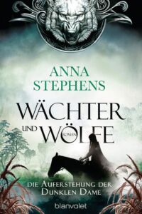 Anna Stephens: Wächter und Wölfe
Broschierte Ausgabe
Blanvalet Verlag, 2020 Die Auferstehung der dunklen Dame