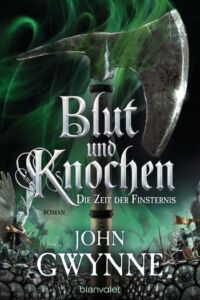 John Gwynne: Blut und Knochen - Die Zeit der Finsternis, Broschierte Ausgabe, Blanvalet Verlag, 2021 Die Zeit der Finsternis