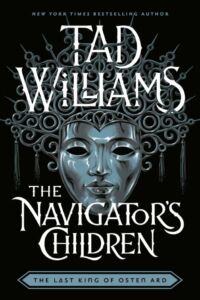 Tad Williams: The Navigator's Children
US-Hardcover,
DAW Books, 2024 The Navigator's Children